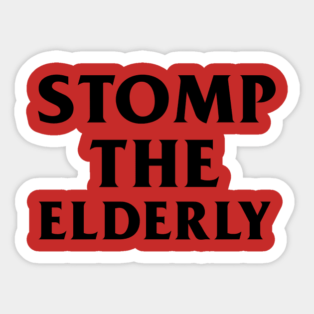 Stomp the Elderly Sticker by Punks for Poochie Inc